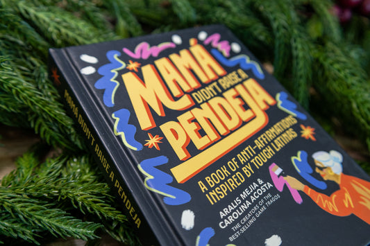 Blue Star Press - Mamá Didn't Raise a Pendeja: An 'Anti-Affirmations' Book