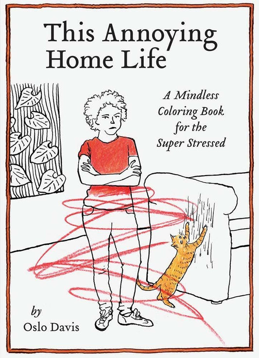 Chronicle Books - This Annoying Home Life